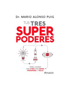 Tus Tres Superpoderes para Lograr una Vida Más San