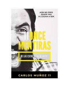 11 Mentiras de las Escuelas de Negocios
