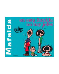 MAFALDA. en Esta Familia No Hay Jefes