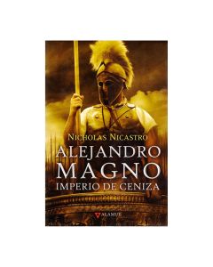 Alejandro MAGNO. Imperio de Ceniza
