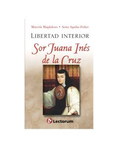 Libertad INTERIOR. Sor Juana Inés de la Cruz