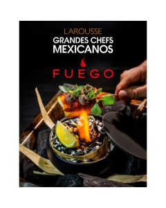 Grandes Chefs Mexicanos Fuego