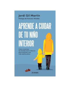 Aprende a Cuidar de Tu Niño Interior