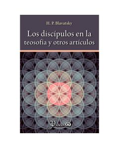 Discípulos en la Teosofia y Otros Artículos
