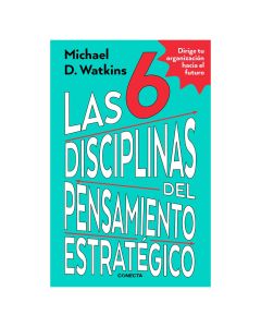 las 6 Disciplinas del Pensamiento Estratégico