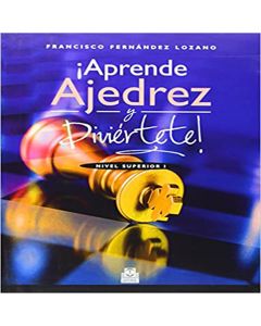 ¡ Aprende Ajedrez y DIVIÉRTETE] Nivel Superior I