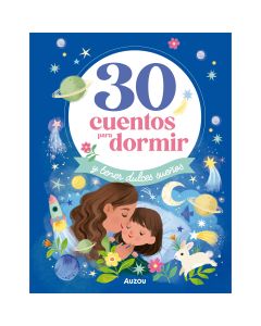 30 Cuentos para Dormir y Tener Dulces Sueños