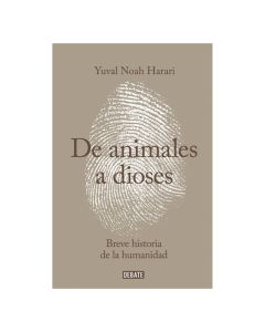 DE ANIMALES A DIOSES - YUVAL NOAH HARARI